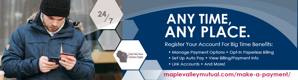 Any time, any place. Register your account for big time benefits: manage payment options, opt-in paperless billing, set up auto pay, view billing/payment info, link accounts, and more! maplevalleymutual.com/make-a-payment/